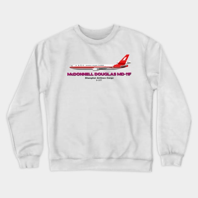 McDonnell Douglas MD-11F - Shanghai Airlines Cargo Crewneck Sweatshirt by TheArtofFlying